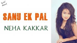 Neha Kakkar - Sanu Ek Pal | Lyrics/Lyrical Video