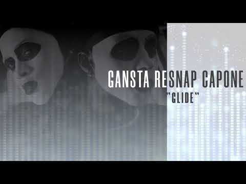 Snap Capone [@itsnapcapone] x Gansta RE [@Gangsta.RE] - Glide
