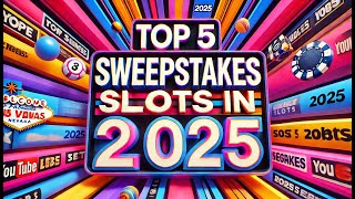 📢 Top 5 Sweepstakes Slots You NEED to Play in 2025! 🎰🔥