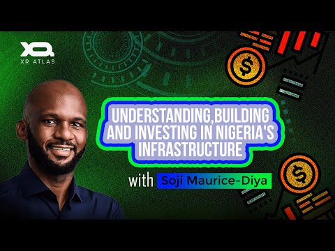 Understanding, Building and Investing in Nigeria's Infrastructure — XRAtlas Podcast