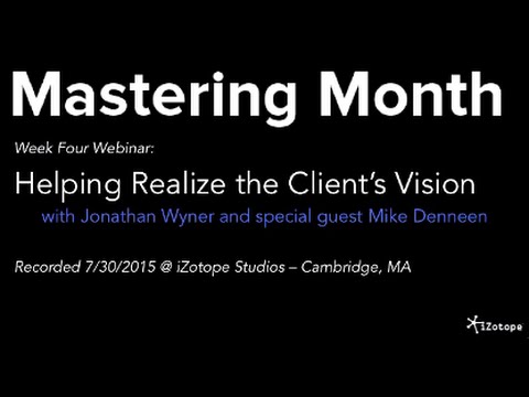 iZotope | Mastering Month Webinar:  Helping Realize the Client's Vision