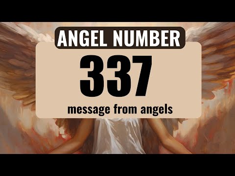 The Powerful Symbolism of Angel Number 337: Messages from Your Angels