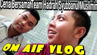 preview picture of video '#AifVlog_Ceria bersama Team Hadrah Syubbanul Muslimin'