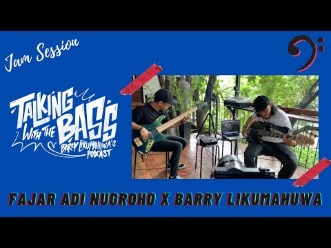 Fajar Adi Nugroho x Barry Likumahuwa // Talking with The Bass - Spontaneous JAM SESH #Volume2