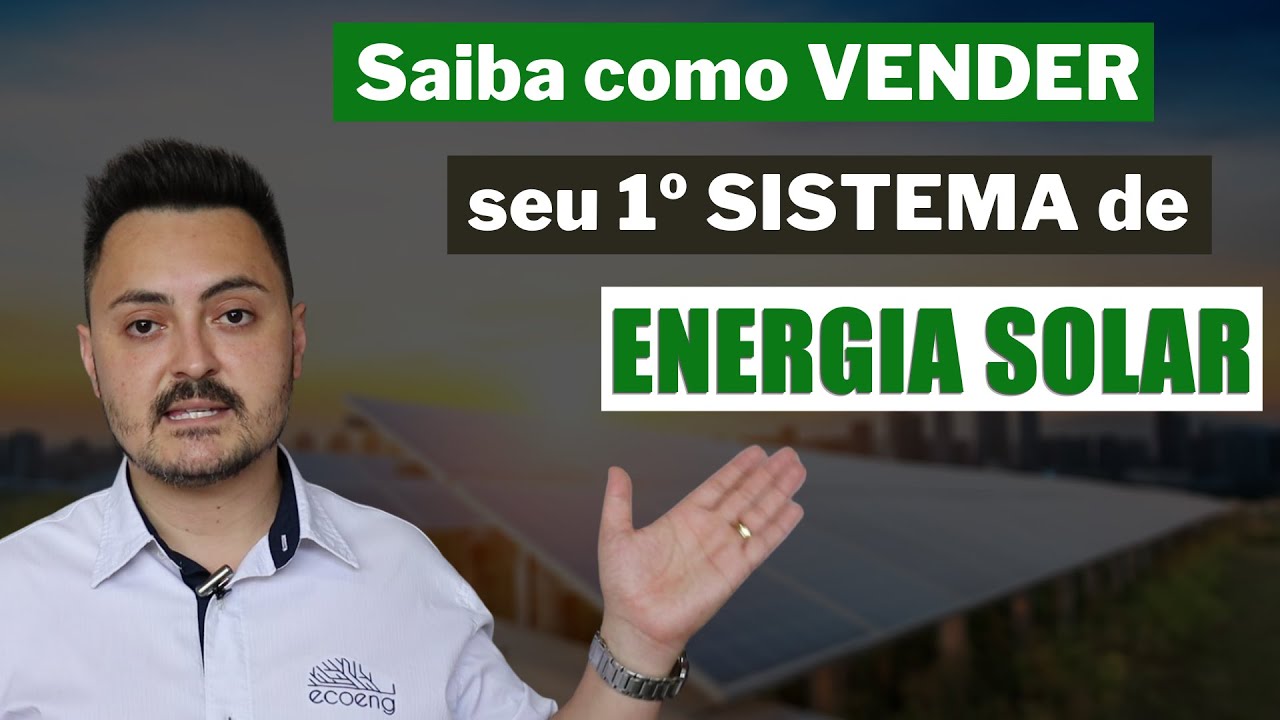 Como vender meu primeiro sistema de ENERGIA SOLAR