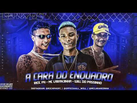 MÚSICA NOVA A CARA DO ENQUADRO RICK PH MC LARANJINHA WILL DO PASSINHO