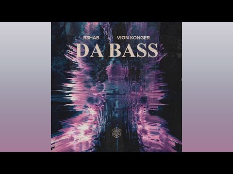 R3HAB & Vion Konger - DA BASS (Extended Mix)
