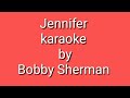 Jennifer  karaoke by  Bobby Sherman