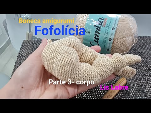 Fofolícia- parte 3- início do corpo- amigurumi sem costura-crochê- bebê amigurumi