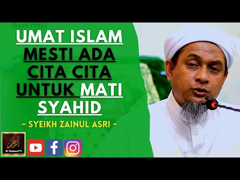 Syeikh Zainul Asri - UMAT ISLAM MESTI ADA CITA CITA UNTUK MATI SYAHID