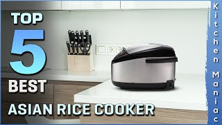 Top 5 Best Asian Rice Cookers | Suitable for White Rice, Brown Rice & More | Review 2025