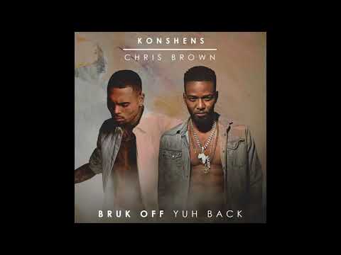 KONSHENS X CHRIS  BROWN  | BRUK OFF YUH BACK  |  2017