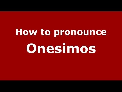How to Pronounce Onesimos - PronounceNames.com