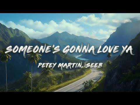 Petey Martin, Seeb - Someone's Gonna Love Ya (Lyrics)