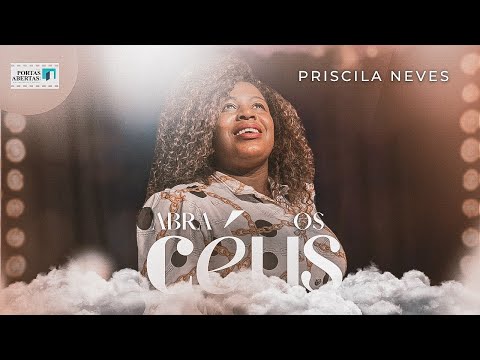 Priscila Neves | Clipe Oficial | Abra os céus