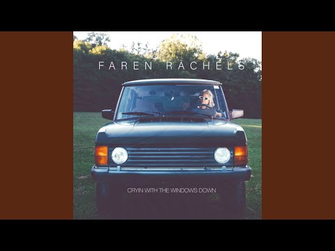 Cryin With The Windows Down - Faren Rachels