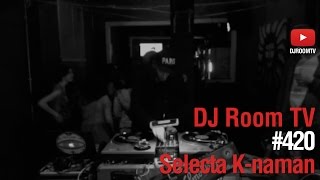 DJ Room #420 | Selecta K-naman
