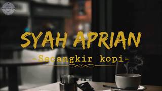 Download lagu Secangkir Kopi Syah Aprian... mp3
