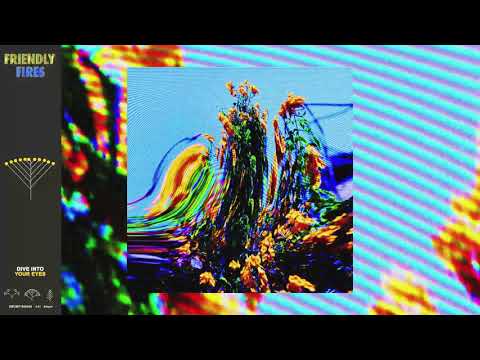 Friendly fires - Dive Into Your Eyes (Official Audio)