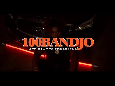 100k100BandJo-Opp Stoppa (100BandStyle) (Official Video)