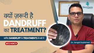 Why is it necessary to treat dandruff? | Dandruff Treatment in Delhi | Dr Jangid