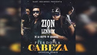 Zion y Lennox Feat Arcangel y De La Ghetto - Pierdo La Cabeza Remix