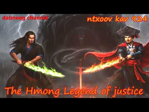 Ntxoov kav The Hmong Legend Part 924 - Yawg Liaj Nrob - Sword fighter for justice