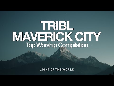 Top TRIBL | Maverick City Worship Compilation | Light of the World