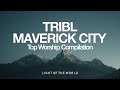 Top TRIBL Maverick City Worship Compilation Light Of The World