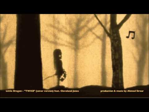 Little Dragon - "Twice" (cover) - Ahmed Sirour & feat Cleveland P. Jones on vocals