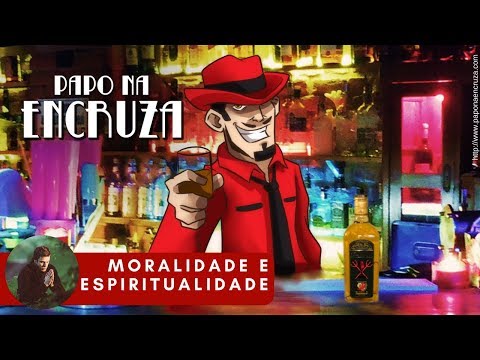 Papo na Encruza 22 - Moralidade e Espiritualidade