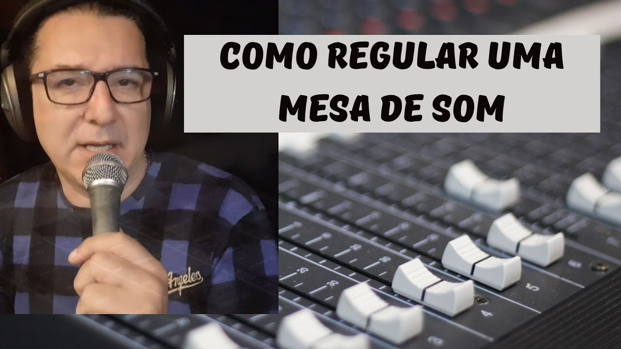 Como regular uma mesa de som
