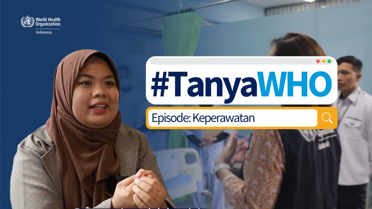#TanyaWHO - Episode: Keperawatan