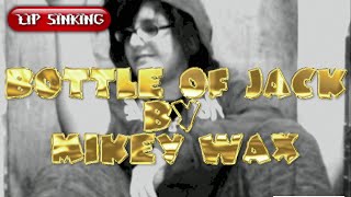 LIP SINKING: Bottle Of Jack by Mikey Wax
