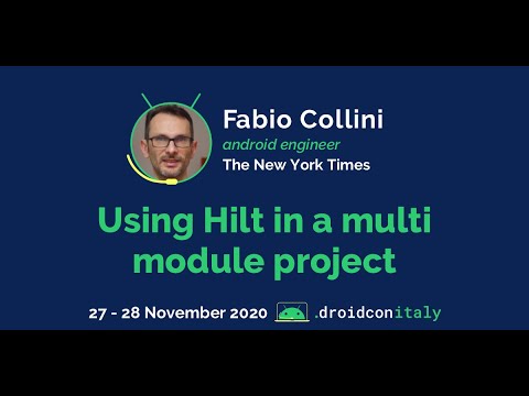 Fabio Collini, Android Engineer, The New York Times: Using Hilt in a multi module project