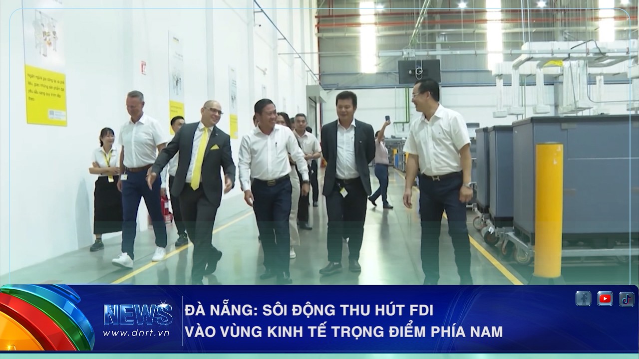 ĐÀ NẴNG SÔI ĐỘNG THU HÚT FDI VÀO VÙNG KINH TẾ TRỌNG ĐIỂM PHÍA NAM