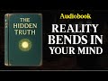 THIS Hidden Truth About YOUR Mind Will Bend Reality Instantly