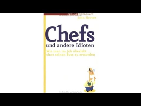 Chefs und andere Idioten. Wie man im Job überlebt ohne seinen Boss zu ermorden von John Hoover