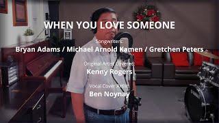 WHEN YOU LOVE SOMEONE - by Kenny Rogers (Vocal Cover by Ben Noynay)