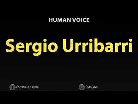How To Pronounce Sergio Urribarri
