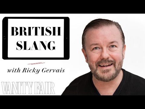 Ricky Gervais Teaches You British Slang | Vanity Fair