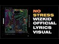 Wizkid - No Stress (Official Lyrics Video