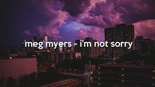 meg myers - i'm not sorry (lyrics)