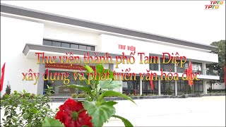 Chương trình dấu ấn Tam Điệp tháng 4/2025: Thư viện thành phố Tam Điệp: xây dựng và phát triển văn hóa đọc