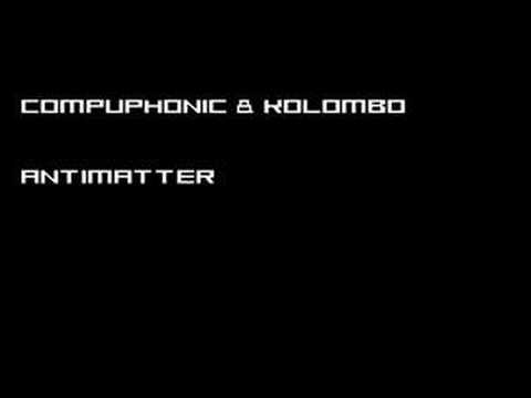 Compuphonic & Kolombo - Antimatter (HQ)