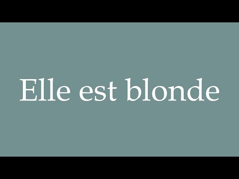 How to Pronounce ''Elle est blonde'' (She is blonde) Correctly in French