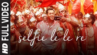 'Selfie Le Le Re' FULL VIDEO Song - Salman Khan | Bajrangi Bhaijaan | T-Series