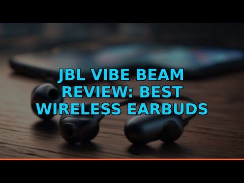JBL Vibe Beam Review: Best Wireless Earbuds