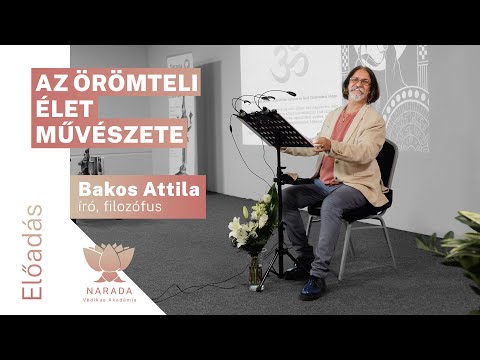 Bakos Attila | Az örömteli élet művészete