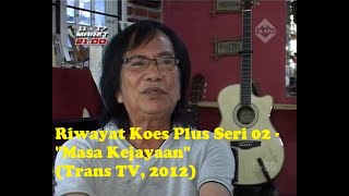 Download lagu Riwayat Koes Plus Seri 02 'Masa Kejayaan' (Trans Tv, 2012) mp3